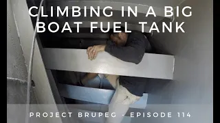 Climbing in a Big Boat Fuel Tank - Project Brupeg Ep. 114