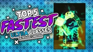 Top 5 Fastest Ultra Classes | Rogue Lineage