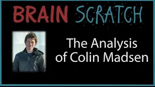 BrainScratch: The Analysis of Colin Madsen