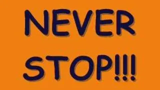 Never Stop!!!!