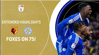 FOXES HIT 75! | Watford v Leicester City extended highlights