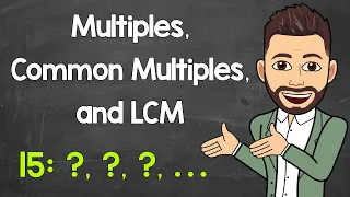 Multiples | Common Multiples | Least Common Multiple (LCM) | Math with Mr. J