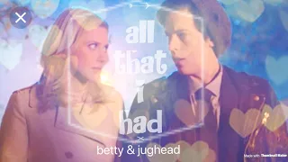 all that i had • betty & jughead