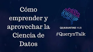 #QuerynTalks 20.09 - Cómo emprender y aprovechar la Ciencia de Datos