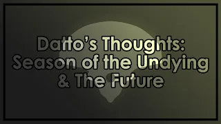 Destiny 2: Datto's Thoughts on Season of the Undying & The Future