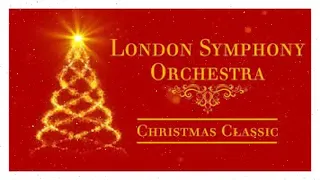 London Symphony Orchestra - Christmas Classics 🎄 Christmas Songs 2023 (Full Album)