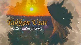 Takkan Usai - Della Firdatia (Lirik)