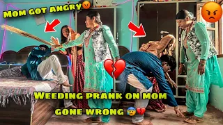 Wedding prank on mom gone wrong 😰💔| mom got angry😡