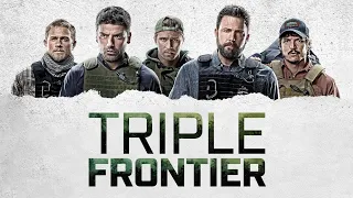 Triple Frontier (Movie Review) Action, Violence, Adventure, Greed, & Thrilling