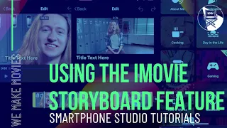 Smartphone Studio Ep. 7: Using the iMovie Storyboard Feature