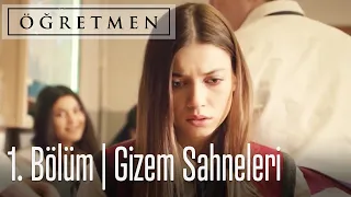 Öğretmen 1. Bölüm - Gizem'in Sahneleri