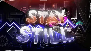 "Stay Still" by NineDice | Extreme Challenge | Geometry Dash