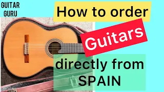 How to buy classical guitar  directly from Spain