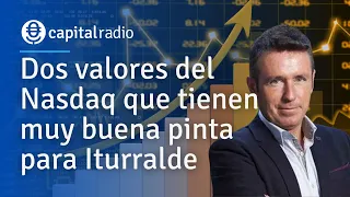 Consultorio Alberto Iturralde | Dos valores del Nasdaq que tienen muy buena pinta para Iturralde