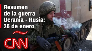 Resumen en video de la guerra Ucrania - Rusia: 26 de enero