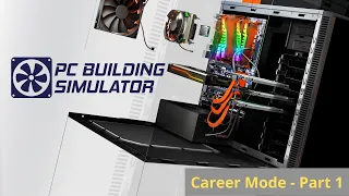 PC Building Simulator - Career Mode (Part 1)