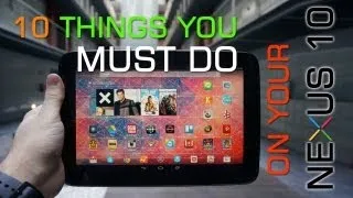 10 Things You Must Do On Your Google Nexus 10 Tablet