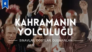 Kahramanın Yolculuğu: Sınavlar Dostlar Düşmanlar