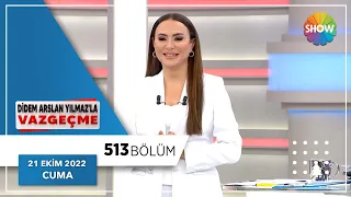 Didem Arslan Yılmaz'la Vazgeçme 513. Bölüm | 21 Ekim 2022