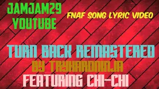 Fnaf Song Lyric Video - TURN BACK (REMASTERED) by TryHardNinja ft. Chi-Chi