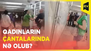 Metroda çantalarını yoxlatdırmaq istəməyən qadınlar kim idi?