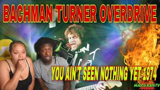 FIRST TIME HEARING Bachman Turner Overdrive - You Ain't Seen Nothing Yet 1974 REACTION