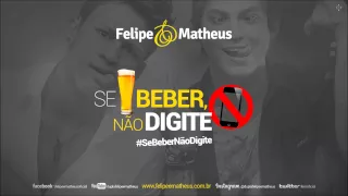 Se Beber Não Digite - Felipe & Matheus