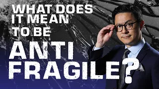 What does it mean to be Anti Fragile?