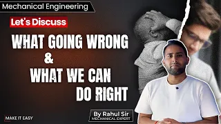 Let's Discuss what going wrong & what we can do right.#mechanicalengineering