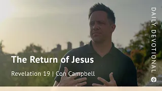 The Return of Jesus | Revelation 19 | Our Daily Bread Video Devotional