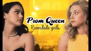 ► Riverdale Girls; Prom Queen