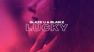 Blaze U & Blaikz - Lucky