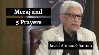 Meraj and 5 Prayers | Javed Ahmad Ghamidi