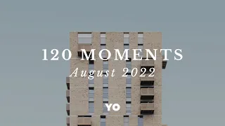 120 Moments / August 2022 - @YoshiOrell