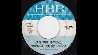 POSITIVELY THIRTEEN O'CLOCK -  Psychotic Reaction