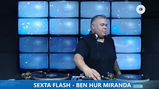 DJ BEN HUR MIRANDA - EURODANCE - PROGRAMA SEXTA FLASH - 08.09.2023
