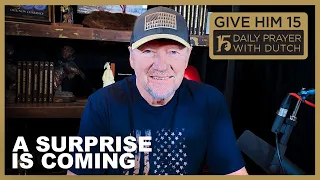 A Surprise is Coming | Give Him 15: Daily Prayer with Dutch Jan. 29, 2021