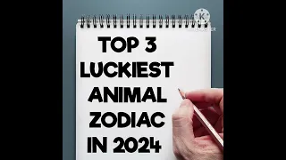 3 ANIMAL ZODIAC NA YAYAMAN SA 2024 l top 3 Lucky Animal Sign l Fengshui Reading for the 3 zodiac