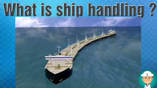 What is ship handling?