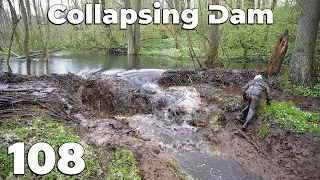 The Collapsing Dam Almost Took Me With It - Manual Beaver Dam Removal No.108