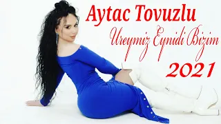 Aytac Tovuzlu - Ureyimiz Eynidi Bizim (Yeni Klip 2022)