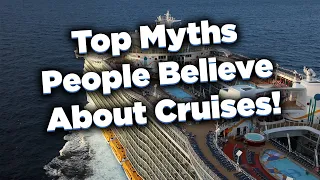 Top myths people believe about cruises!