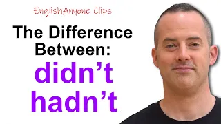 The difference between "didn't" and "hadn't" - English Grammar - EnglishAnyone Clips