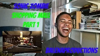 SONIC ZOMBIE SHOPPING MALL PART 1 REACTION | Balenaproductions