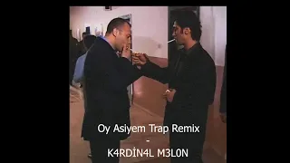 Oy Asiye Trap Remix - K4RDİN4L M3L0N