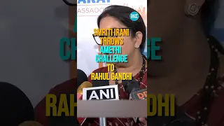 Smriti Irani Throws Amethi Challenge To Rahul Gandhi | Watch