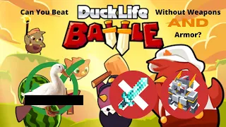 Can you beat Duck Life Battle Without Weapons AND Armor?