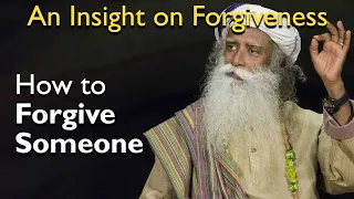 Sadhguru - How to Forgive Someone Who Hurt You [ An Insight on Forgiveness ]