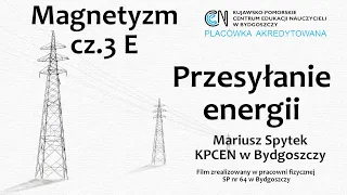 Magnetyzm (cz.3 E) - Przesyłanie energii