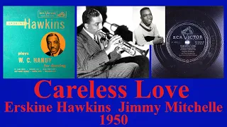 Careless Love - Erskine Hawkins - Jimmy Mitchelle - 1950
